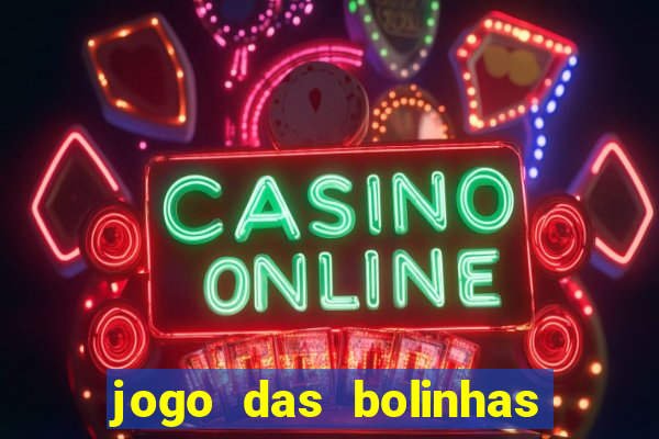 jogo das bolinhas que ganha dinheiro